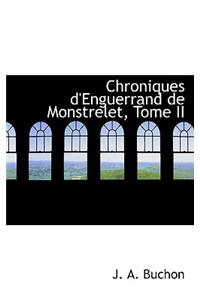 Chroniques D'Enguerrand de Monstrelet, Tome II