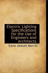 Electric Lighting Specifications for the Use of Engineers and Architects