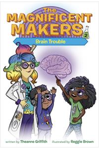 The Magnificent Makers #2: Brain Trouble