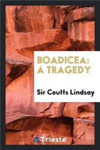 Boadicea: A Tragedy