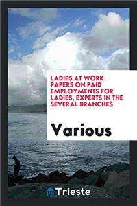 LADIES AT WORK: PAPERS ON PAID EMPLOYMEN