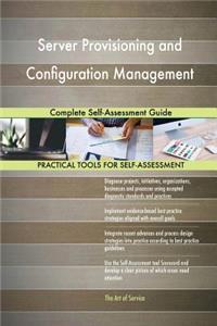 Server Provisioning and Configuration Management Complete Self-Assessment Guide