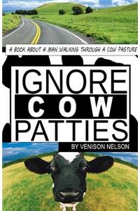 Ignore Cow Patties