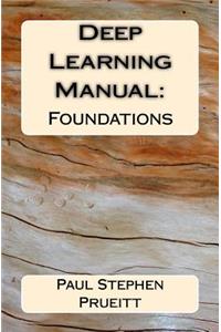 Deep Learning Manual: Foundations