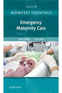 Midwifery Essentials: Emergency Maternity Care