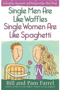 Single Men Are Like Waffles--Single Women Are Like Spaghetti
