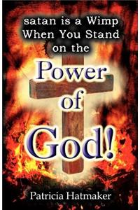 Satan Is a Wimp When You Stand on the Power of God