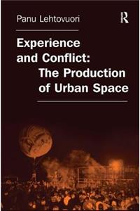 Experience and Conflict: The Production of Urban Space