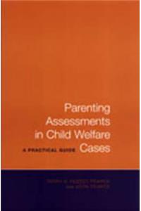 Parenting Assessments in Child Welfare Cases