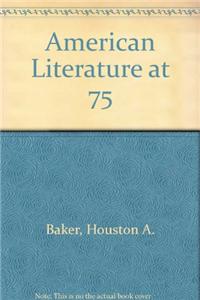 American Literature at 75