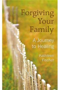 Forgiving Your Family
