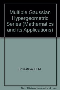 Multiple Gaussian Hypergeometric Series (Mathematics and its Applications)