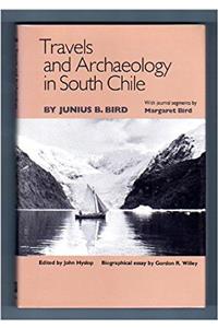 Travels and Archaeology in South Chile