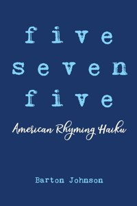 Five Seven Five - American Rhyming Haiku