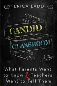 Candid Classroom: What Parents Want to Know and Teachers Want to Tell Them