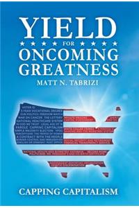Yield for Oncoming Greatness: Capping Capitalism