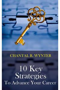 10 Key Strategies to Advance Your Career