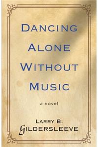 Dancing Alone Without Music