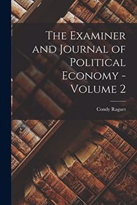 Examiner and Journal of Political Economy - Volume 2