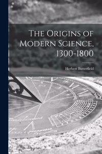 Origins of Modern Science, 1300-1800