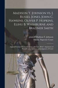 Madison Y. Johnson Vs. J. Russel Jones, John C. Hawkins, Oliver P. Hopkins, Elihu B. Washburne and Bradner Smith
