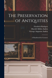 Preservation of Antiquities; a Handbook for Curators