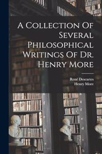 Collection Of Several Philosophical Writings Of Dr. Henry More