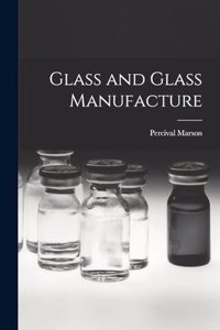 Glass and Glass Manufacture