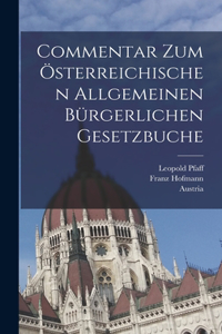 Commentar zum österreichischen allgemeinen bürgerlichen Gesetzbuche