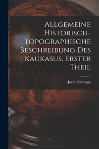 Allgemeine Historisch-topographische Beschreibung des Kaukasus, erster Theil
