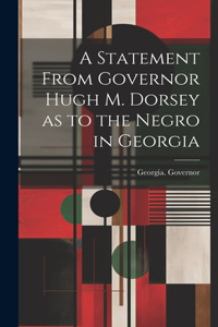 Statement From Governor Hugh M. Dorsey as to the Negro in Georgia