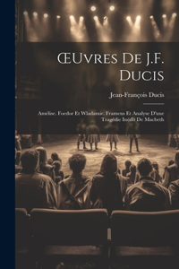 OEuvres De J.F. Ducis