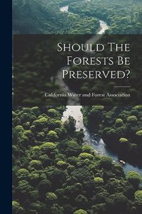 Should The Forests Be Preserved?