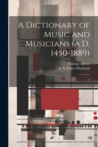 Dictionary of Music and Musicians (A.D. 1450-1889): 3