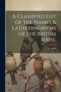 Classified List of the Names & Latin Synonyms of the British Birds;