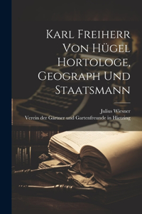 Karl Freiherr von Hügel Hortologe, Geograph und Staatsmann