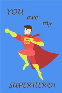 You Are My Superhero!