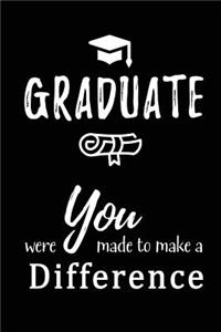 Graduate - You Were Made To Make A Difference
