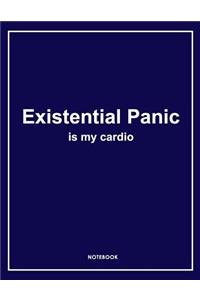 Existential Panic Is My Cardio - Funny Notebook. Notes & Exercise Book (Blue)