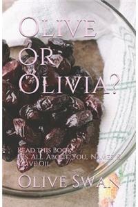 Olive or Olivia?