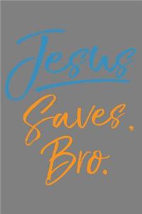 Jesus Saves Bro