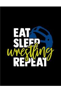 Eat Sleep Wrestling Repeat