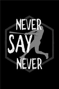 Never say never