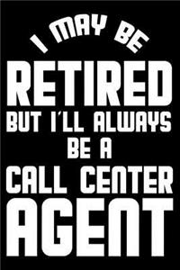 I May Be Retired But I'll Always Be A Call Center Agent