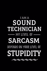 Sound Technician - My Level of Sarcasm Depends On Your Level of Stupidity