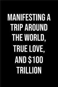 Manifesting A Trip Around The World True Love And 100 Trillion