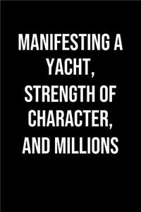 Manifesting A Yacht Strength Of Character And Millions