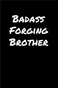 Badass Forging Brother