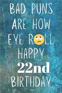Bad Puns Are How Eye Roll Happy 22nd Birthday