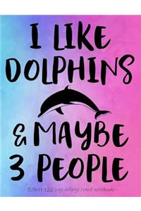 I Like Dolphins & Maybe 3 People